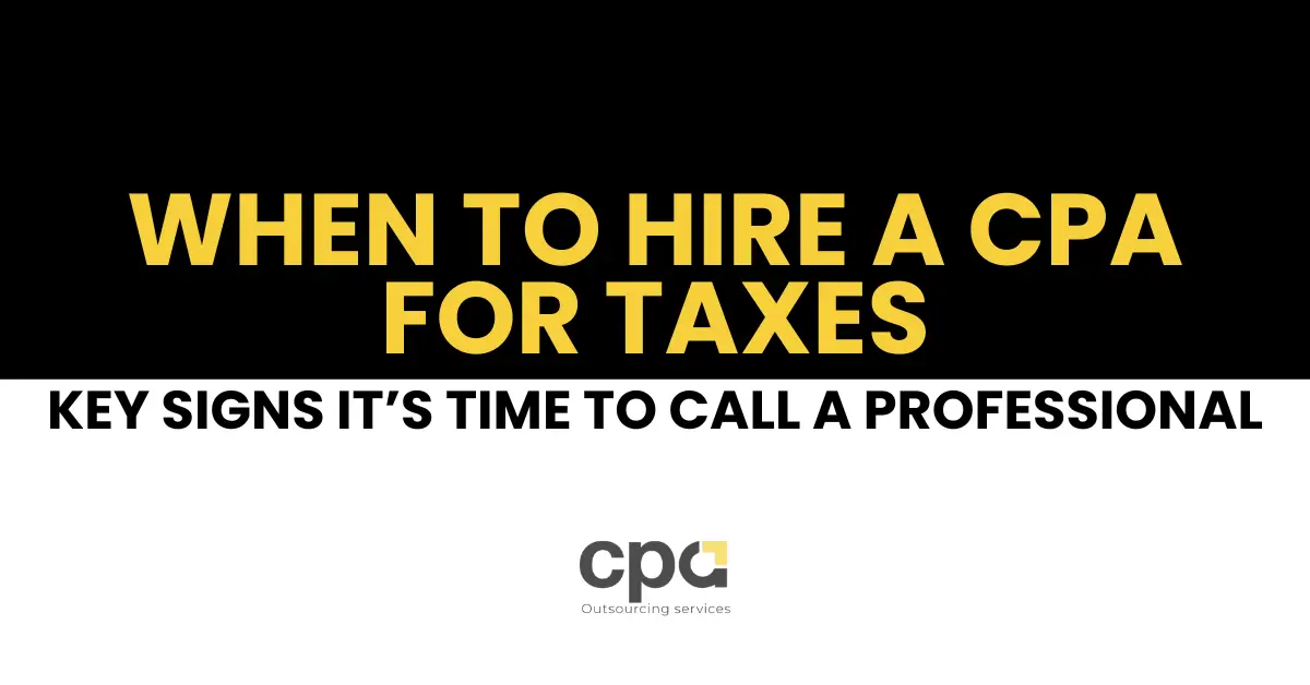 When to Hire a CPA for Taxes