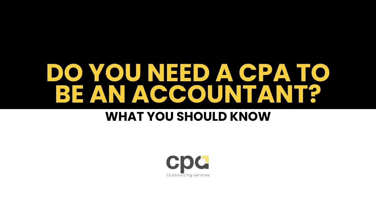 Do You Need a CPA to Be an Accountant