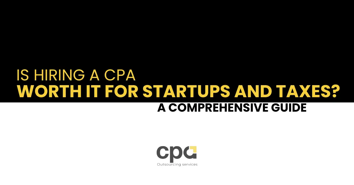 Is Hiring a CPA Worth It for Startups and Taxes